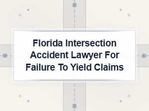 Failure to Yield: Florida Intersection Accident Lawyer