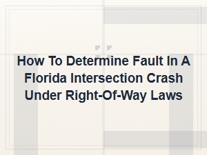 Fault in Florida Intersection Crashes Under Right-of-Way Laws