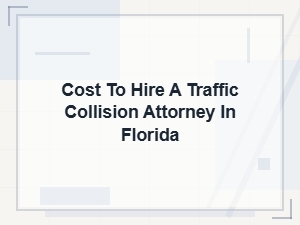 What Is the Cost of a Florida Traffic Collision Attorney